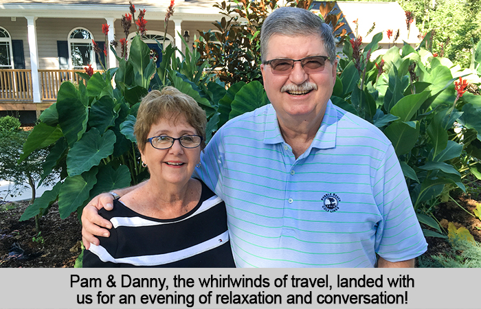 Pam and Danny, the whirlwinds of travel, landed with us for an evening of relaxation and conversation.