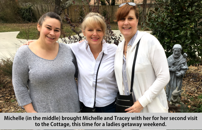 Michelle (in the middle) brought Michelle and Tracey with her for her second visit to the Cottage, this time for a ladies getaway weekend.